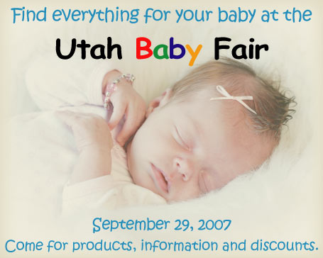 Find everything for your baby at the Utah Baby Fair. September 29, 2007. Come for products, information and discounts.